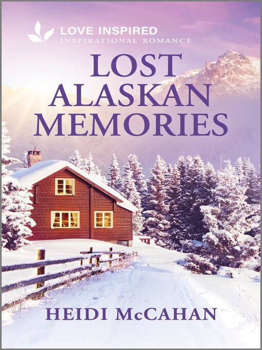 Title details for Lost Alaskan Memories by Heidi McCahan - Available